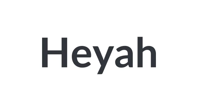 Heyah